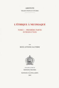 L'Ethique a Nicomaque I, 1: Introduction, Traduction Et Commentaire Par Rene Antoine Gauthier Et Jean Yves Jolif - 2878440233