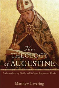 Theology of Augustine - An Introductory Guide to His Most Important Works - 2877507179