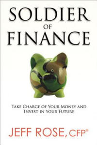 Soldier of Finance: Take Charge of Your Money and Invest in Your Future - 2866872445