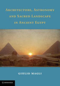 Architecture, Astronomy and Sacred Landscape in Ancient Egypt - 2867179299