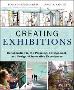 Creating Exhibitions - Collaboration in the Planning, Development, and Design of Innovative Experiences - 2878083214