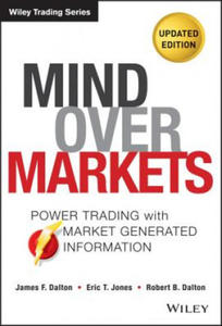 Mind Over Markets, Updated Edition - Power Trading with Market Generated Information - 2873892479
