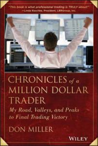 Chronicles of a Million Dollar Trader - My Road, Valleys, and Peaks to Final Trading Victory - 2868252360