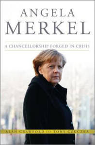 Angela Merkel - A Chancellorship Forged in Crisis - 2867755531