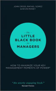 Little Black Book for Managers - How to Maximize Your Key Management Moments of Power - 2878083212