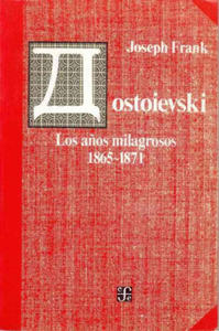 Dostoievski - Los Anos Milagrosos 1865-1871 - 2877493729