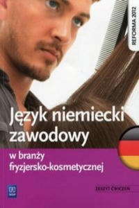 Jezyk niemiecki zawodowy w branzy fryzjersko-kosmetycznej Zeszyt cwiczen - 2866211054