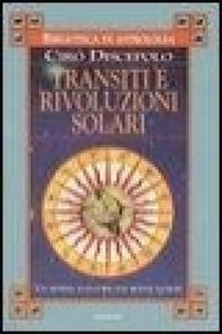 Transiti e rivoluzioni solari. Un sistema nuovo per due metodi antichi - 2876619508