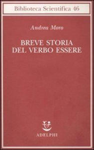 Breve storia del verbo essere. Viaggio al centro della frase - 2878075512