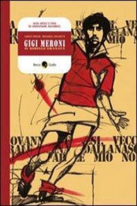 Gigi Meroni. Il ribelle granata - 2877957948