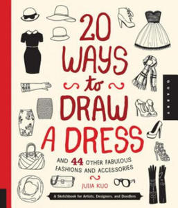 20 Ways to Draw a Dress and 44 Other Fabulous Fashions and Accessories - 2867111781