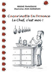 Cacarinette en Provence. Le Chef, c'est moi ! - 2867114307