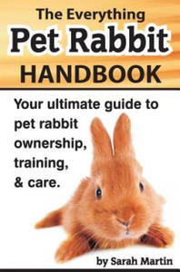 The Everything Pet Rabbit Handbook - 2865242024