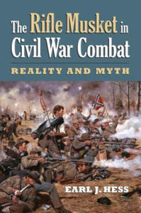 The Rifle Musket in Civil War Combat: Reality and Myth - 2873487960