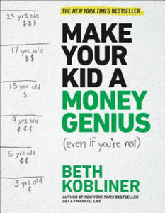 Make Your Kid a Money Genius (Even If You're Not): A Parents' Guide for Kids 3 to 23 - 2861951742