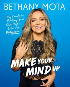 Make Your Mind Up: My Guide to Finding Your Own Style, Life, and Motavation! - 2875343014