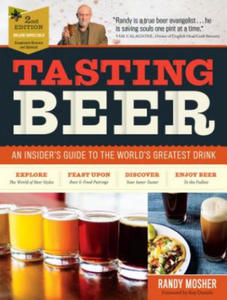 Tasting Beer, 2nd Edition: An Insider's Guide to the World's Greatest Drink - 2873989790