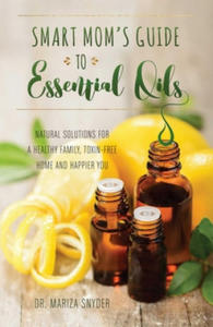 Smart Mom's Guide To Essential Oils - 2878774284