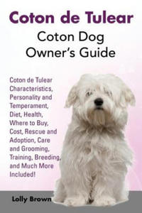 Coton de Tulear: Coton Dog Owner's Guide. Coton de Tulear Characteristics, Personality and Temperament, Diet, Health, Where to Buy, Cos - 2866868758