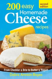 200 Easy Homemade Cheese Recipes: From Cheddar and Brie to Butter and Yogurt - 2877861475