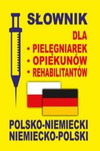 Slownik dla pielegniarek - opiekunow - rehabilitantow polsko-niemiecki . niemiecko-polski - 2873008749