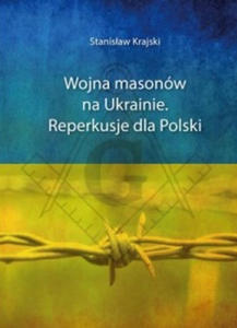 Wojna masonow na Ukrainie Reperkusje dla Polski - 2878321880