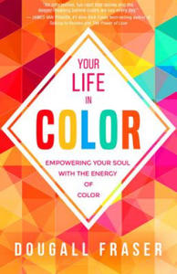 Your Life in Color: Empowering Your Soul with the Energy of Color - 2875909579