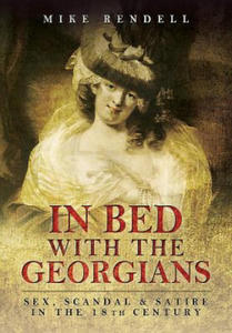 In Bed with the Georgians: Sex, Scandal and Satire in the 18th Century - 2876224709