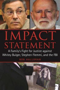 Impact Statement: A Family's Fight for Justice Against Whitey Bulger, Stephen Flemmi, and the FBI - 2877043634