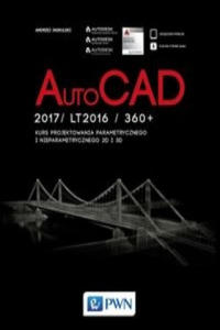 AutoCad 2017/ LT2017 / 360+. Kurs projektowania parametrycznego i nieparametrycznego 2D i 3D - 2877401321