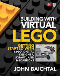 Building with Virtual LEGO: Getting Started with LEGO Digital Designer, LDraw, and Mecabricks - 2866530036