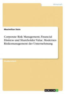 Corporate Risk Management, Financial Distress und Shareholder Value. Modernes Risikomanagement der Unternehmung - 2867120289