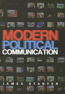 Modern Political Communication - Mediated Politics in Uncertain Times - 2877494315