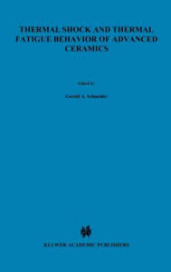 Thermal Shock and Thermal Fatigue Behavior of Advanced Ceramics - 2876338044