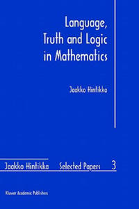 Language, Truth and Logic in Mathematics - 2867134806