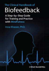 Clinical Handbook of Biofeedback - A Step-by- Step Guide for Training and Practice with Mindfulness - 2854296429