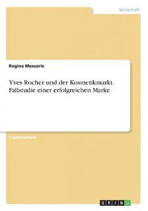 Yves Rocher und der Kosmetikmarkt. Fallstudie einer erfolgreichen Marke - 2867125736