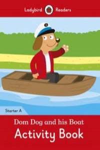 Dom Dog and his Boat Activity Book- Ladybird Readers Starter Level A - 2870489357