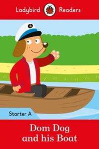 Dom Dog and his Boat - Ladybird Readers Starter Level A - 2870492794