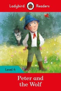 Ladybird Readers Level 4 - Peter and the Wolf (ELT Graded Reader) - 2861931464