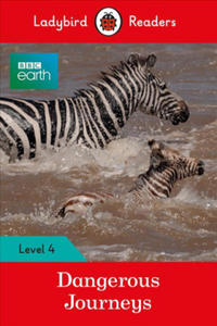 Ladybird Readers Level 4 - BBC Earth - Dangerous Journeys (ELT Graded Reader) - 2861879240