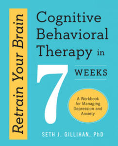 Retrain Your Brain: Cognitive Behavioral Therapy in 7 Weeks - 2877167367