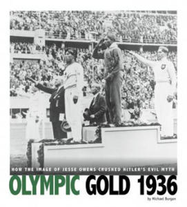 Olympic Gold 1936: How the Image of Jesse Owens Crushed Hitler's Evil Myth - 2873987214