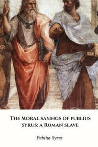 Moral Sayings of Publius Syrus: a Roman Slave - 2866872370