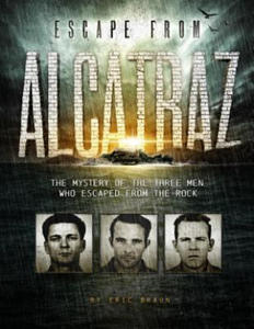 Escape from Alcatraz: The Mystery of the Three Men Who Escaped From The Rock - 2877037067