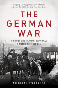 The German War: A Nation Under Arms, 1939-1945 - 2873168343