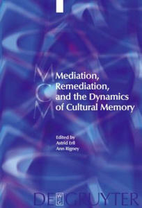 Mediation, Remediation, and the Dynamics of Cultural Memory - 2878077005