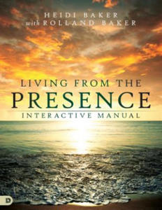 Living from the Presence Interactive Manual: Principles for Walking in the Overflow of God's Supernatural Power - 2878778256