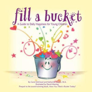 Fill A Bucket: A Guide To Daily Happiness For Young Children - 2878431486