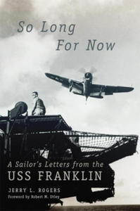 So Long for Now: A Sailor's Letters from the USS Franklin - 2878080425